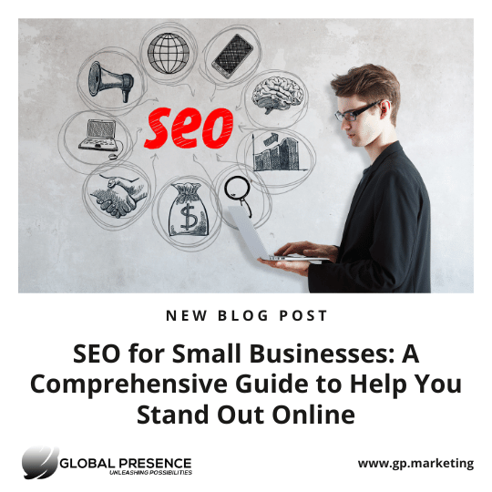 SEO for Small Businesses: A Comprehensive Guide to Help You Stand Out Online